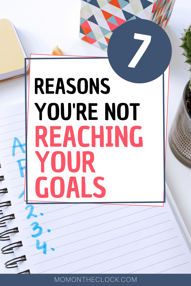 7 Reasons You're Not Reaching Your Goals